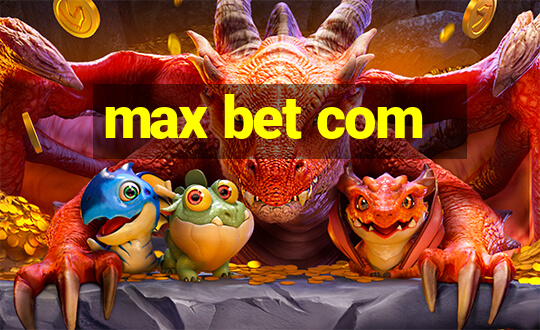 max bet com