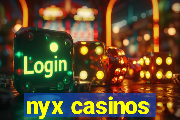 nyx casinos