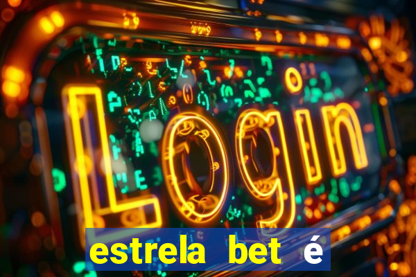 estrela bet é confiável reclame aqui