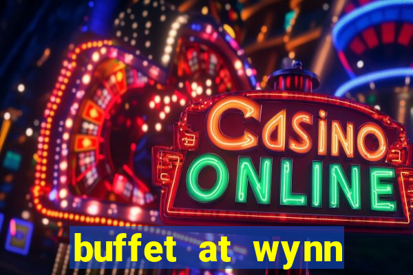 buffet at wynn casino las vegas