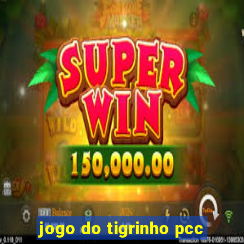 jogo do tigrinho pcc