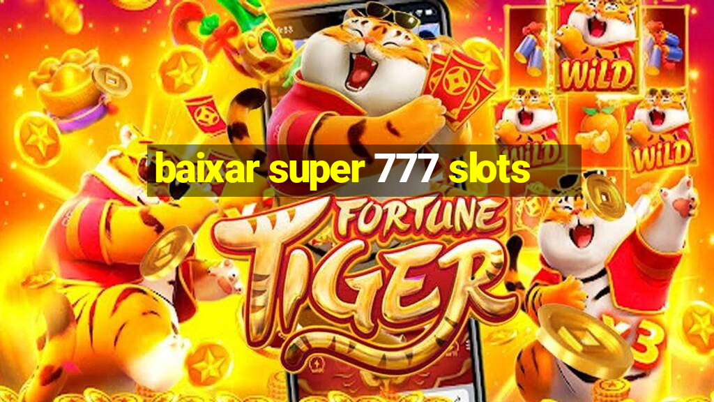 baixar super 777 slots