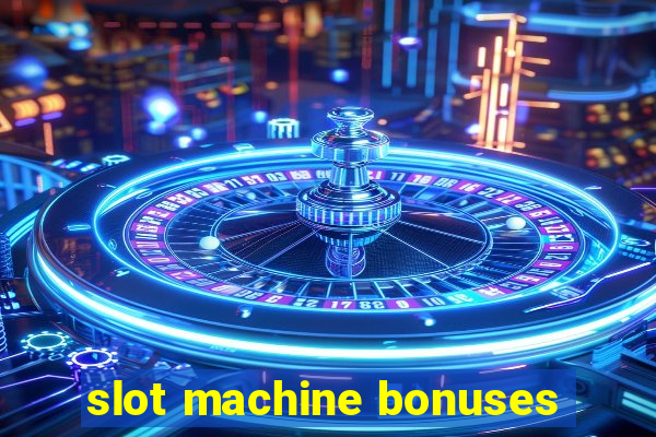 slot machine bonuses