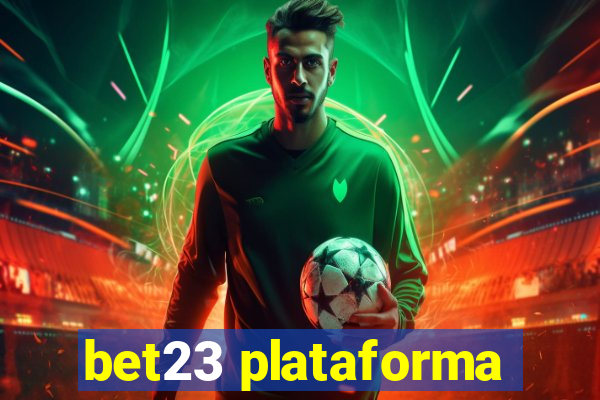 bet23 plataforma