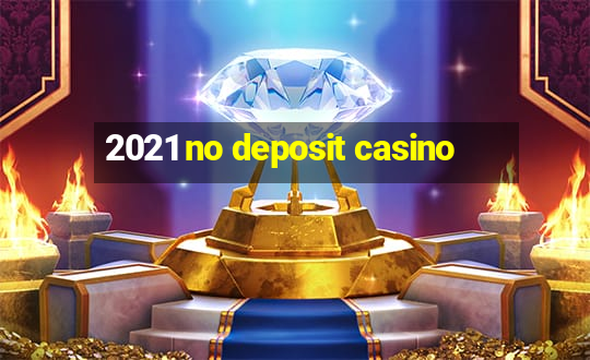 2021 no deposit casino