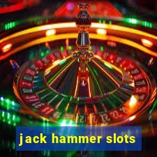 jack hammer slots