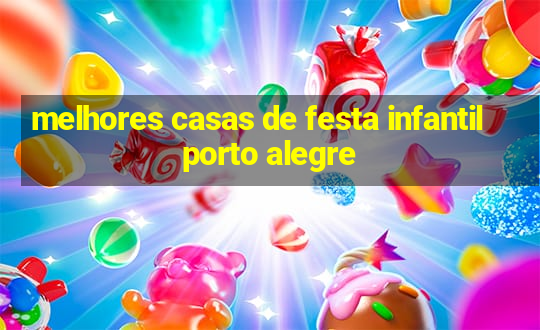 melhores casas de festa infantil porto alegre