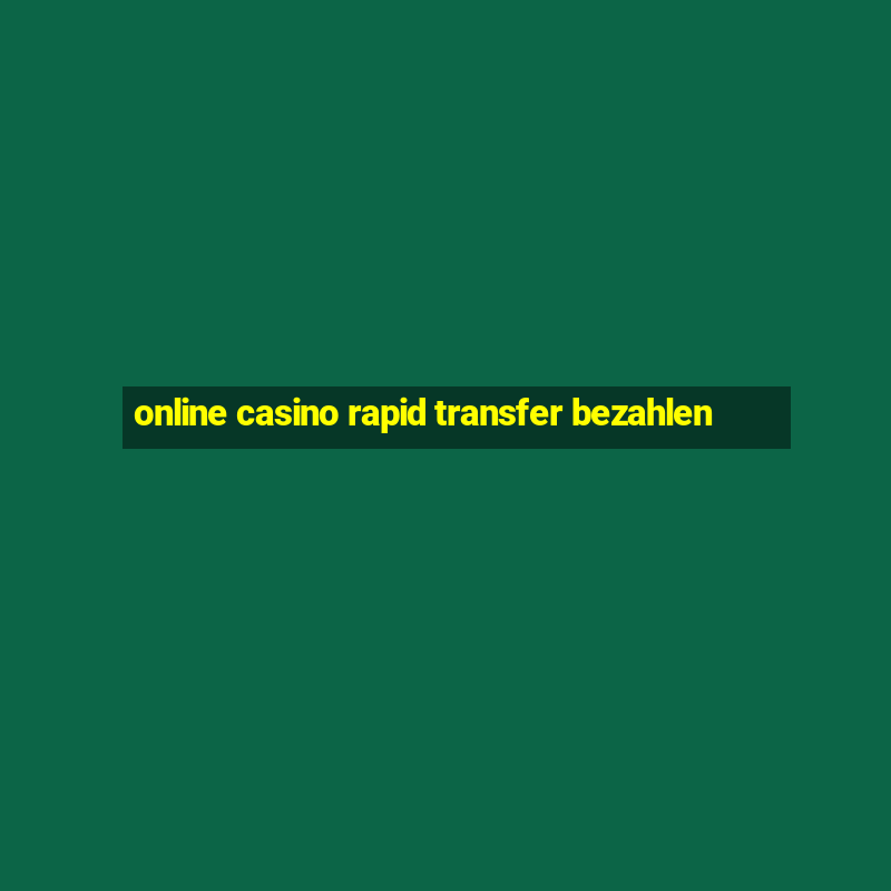 online casino rapid transfer bezahlen