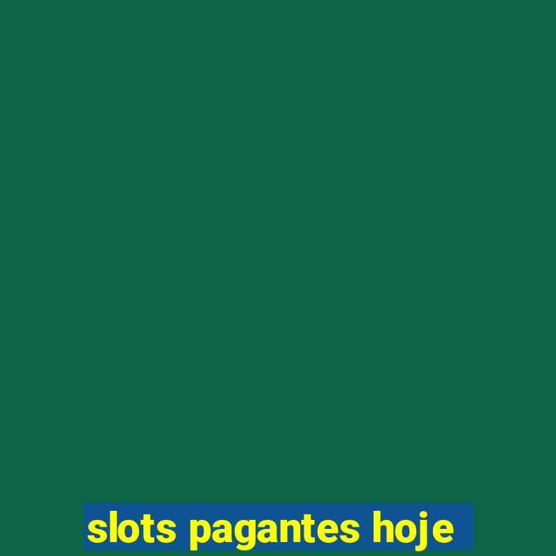 slots pagantes hoje