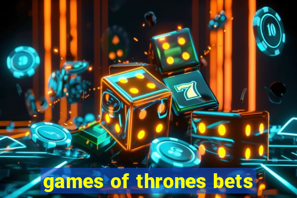 games of thrones bets