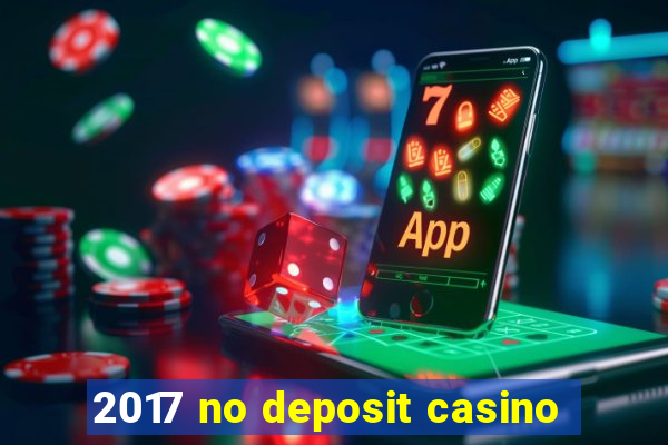 2017 no deposit casino