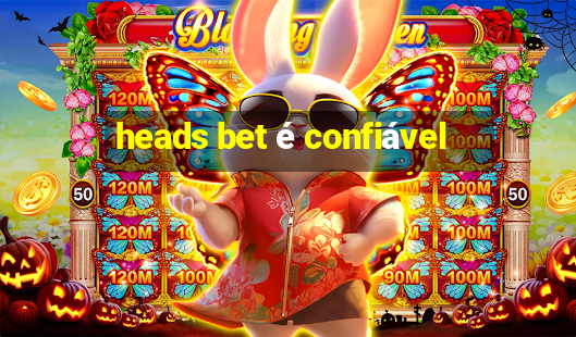 heads bet é confiável