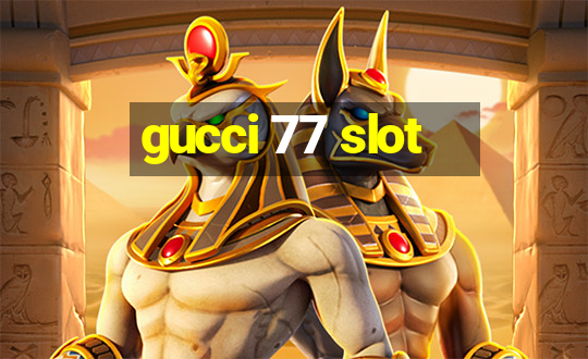 gucci 77 slot