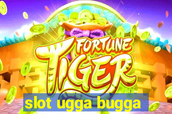 slot ugga bugga