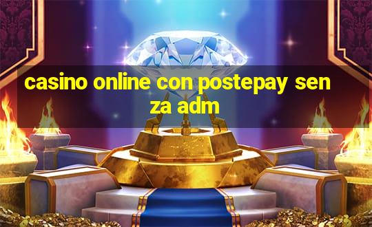 casino online con postepay senza adm