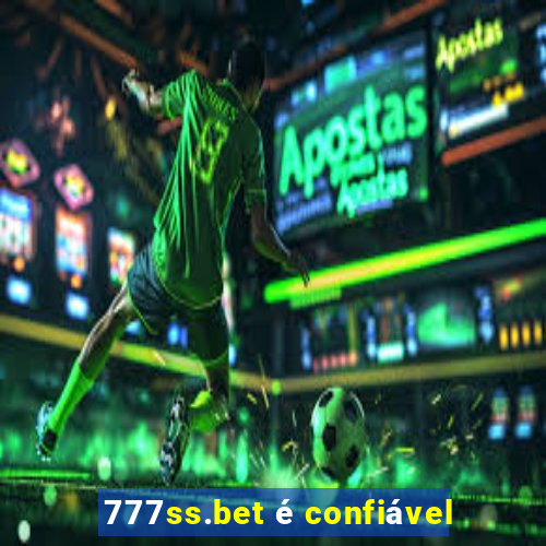 777ss.bet é confiável