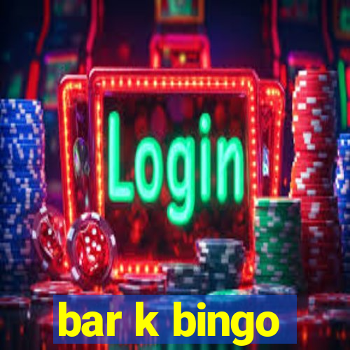 bar k bingo