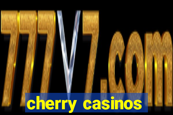 cherry casinos