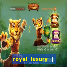 royal luxury | ?????? ???????