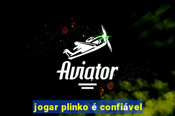 jogar plinko é confiável