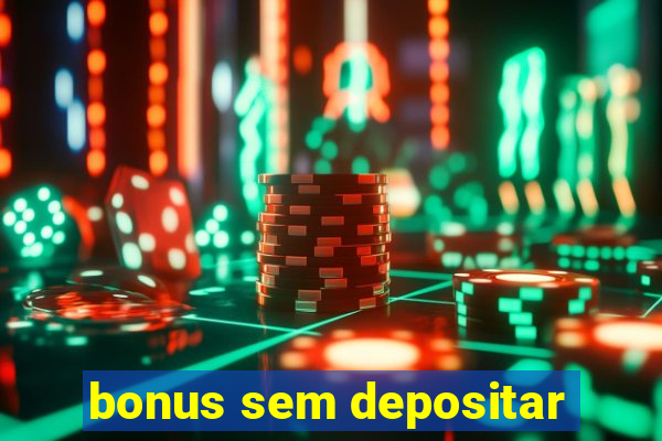 bonus sem depositar