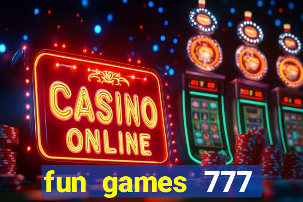 fun games 777 casino online