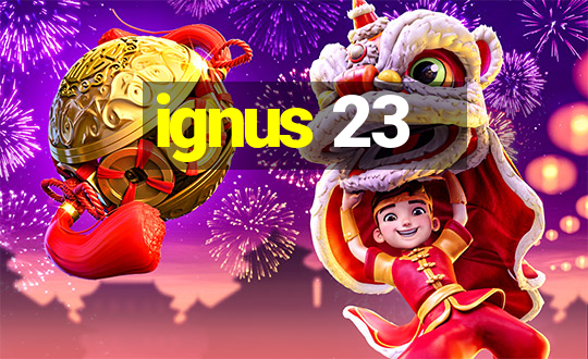 ignus 23