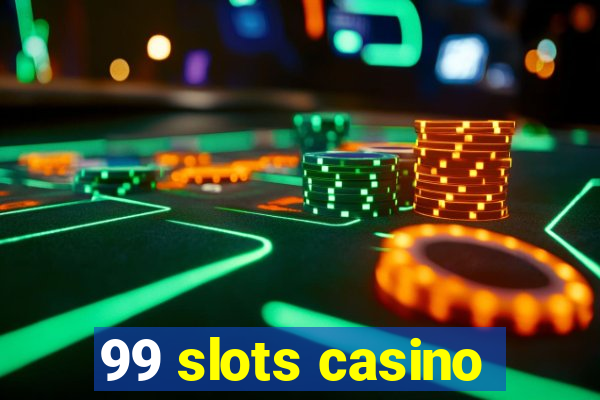 99 slots casino