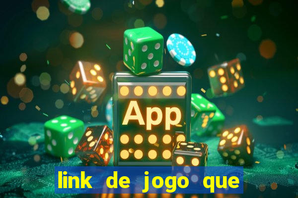 link de jogo que ganha dinheiro de verdade