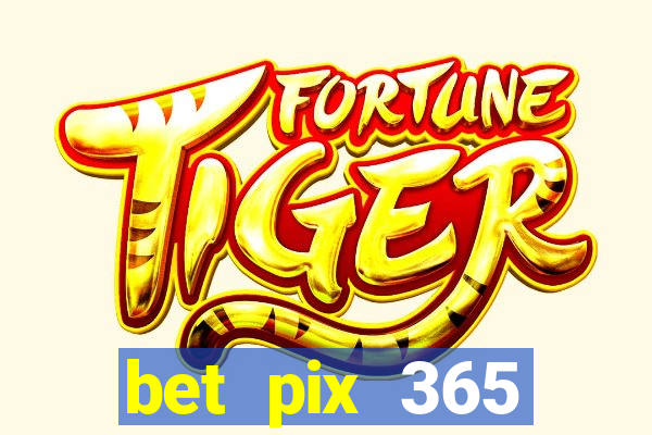 bet pix 365 apostas online