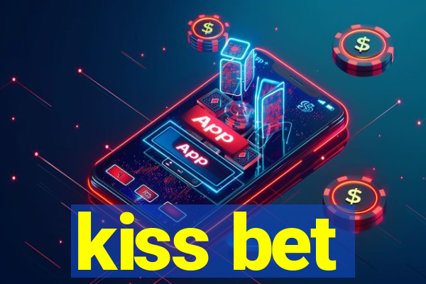 kiss bet