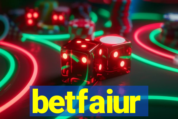 betfaiur