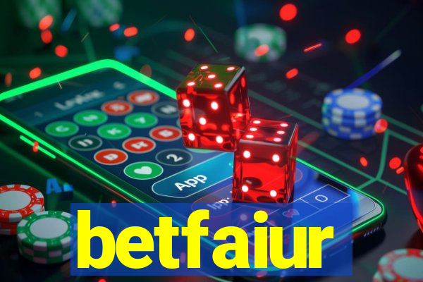 betfaiur