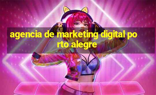 agencia de marketing digital porto alegre