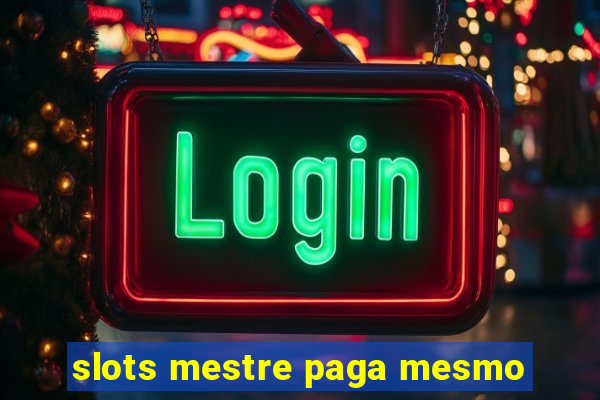 slots mestre paga mesmo