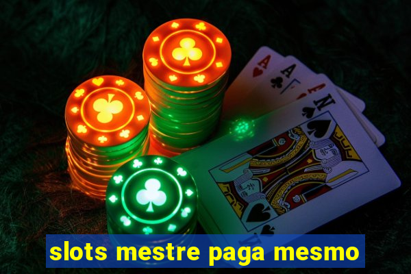 slots mestre paga mesmo