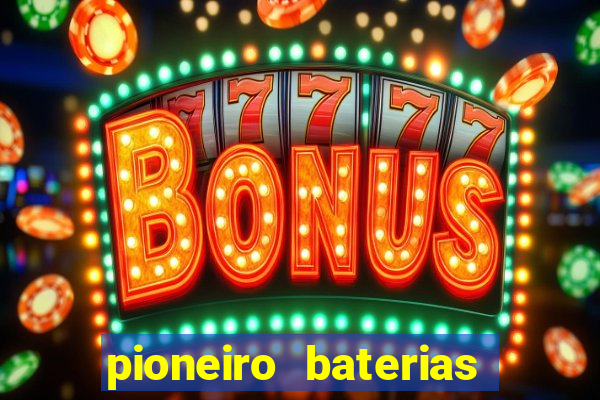 pioneiro baterias distribuidora manaus