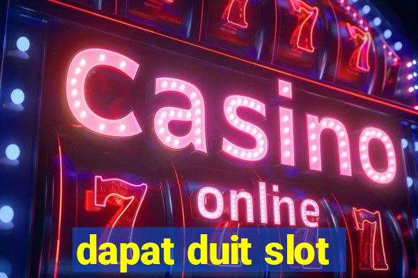 dapat duit slot