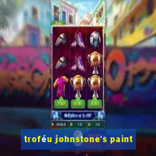 troféu johnstone's paint