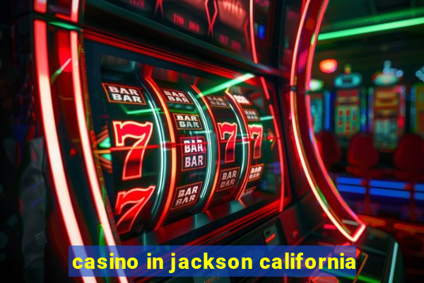 casino in jackson california