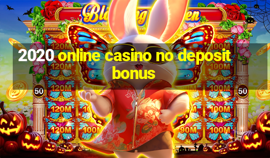 2020 online casino no deposit bonus