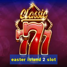 easter island 2 slot