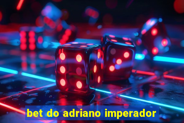 bet do adriano imperador