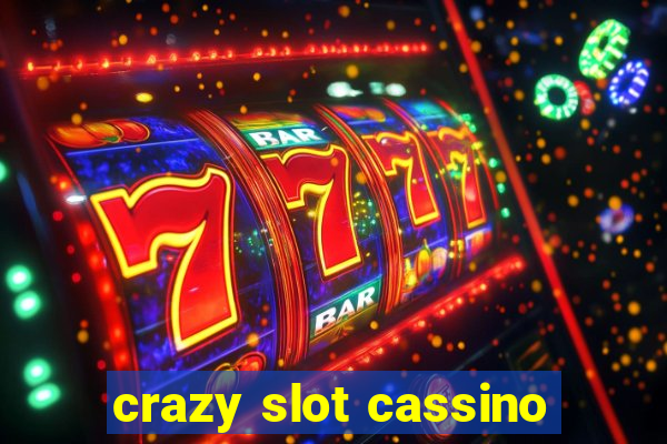 crazy slot cassino