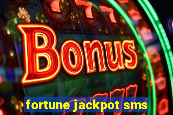 fortune jackpot sms