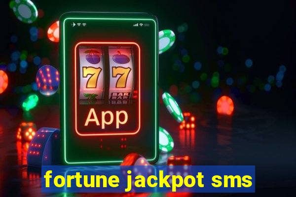 fortune jackpot sms