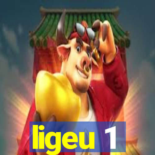 ligeu 1