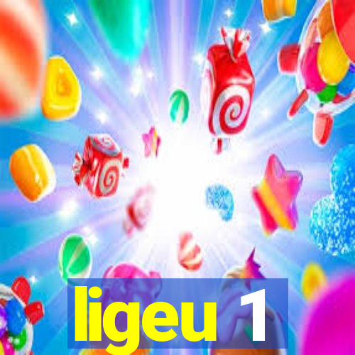 ligeu 1