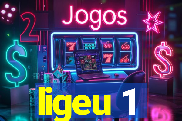 ligeu 1