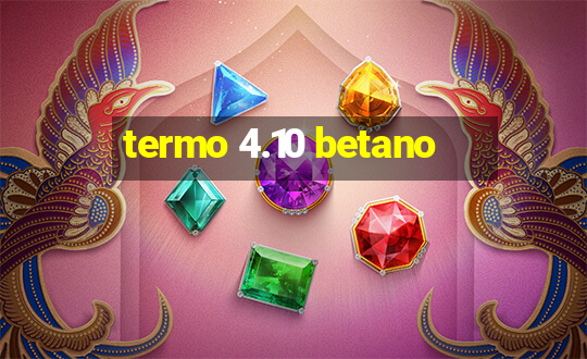 termo 4.10 betano